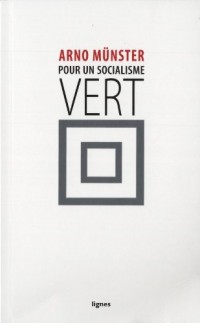 Pour un socialisme vert : Vers la sociÃ©tÃ© Ã©cologique par la justice sociale