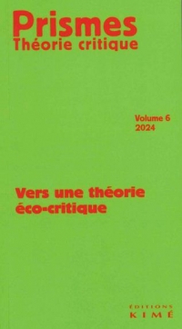 Prismes. Théorie critique n°6: Ecologie et éco-critique