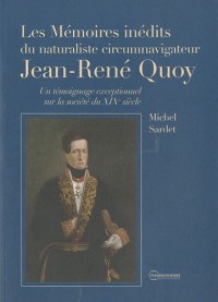 Les mémoires inédits du naturaliste circumnavigateur Jean-René Quoy : Un témoignage exceptionnel sur la société du XIXe siècle