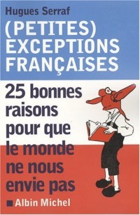 (Petites) exceptions françaises : 25 Bonnes raisons pour que le monde ne nous envie pas