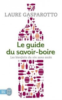 Le guide du savoir-boire : Les bienfaits du vin sans excès