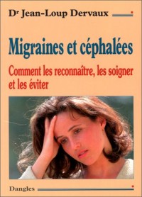 Migraines et céphalées : Comment les reconnaître, les soigner et les éviter