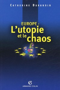 Europe : l'utopie et le chaos