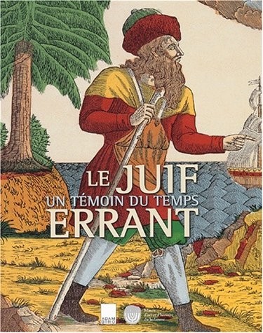 Le Juif errant. Un témoin du temps