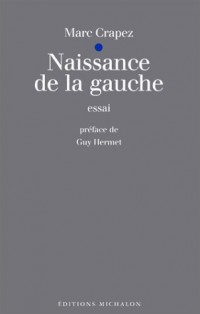 Naissance de la gauche : Suivi d'un Précis d'une droite dominée