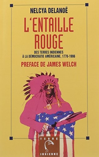 L'Entaille rouge: Des terres indiennes à la démocratie américaine, 1776-1996