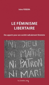 Le féminisme libertaire: Des apports pour une société radicalement féministe