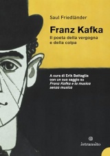 Kafka il poeta della vergogna e della colpa. Nuova ediz.