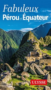 Fabuleux Pérou et Equateur