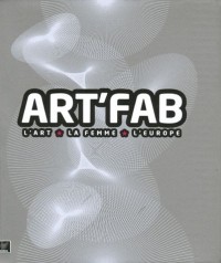 ART'FAB : L'Art/La Femme/L'Europe, édition bilingue français-anglais