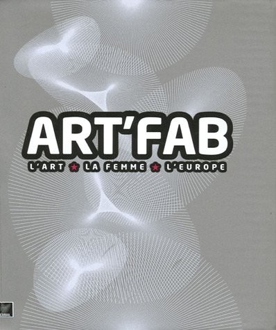ART'FAB : L'Art/La Femme/L'Europe, édition bilingue français-anglais
