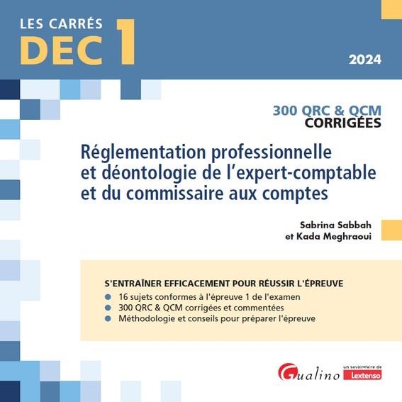 DEC 1 - QRC et QCM corrigées - Réglementation professionnelle et déontologie de l'expert-comptable et du commissaire aux comptes, 9e édition: ... l'épreuve avec 300 QRC & QCM corrigées