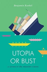 Kunkel, Benjamin [ Utopia or Bust: A Guide to the Present Crisis - Street Smart ] [ UTOPIA OR BUST: A GUIDE TO THE PRESENT CRISIS - STREET SMART ] Mar - 2014 { Paperback }