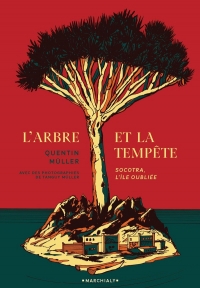 L'Arbre et la Tempête: Socotra, l île oubliée
