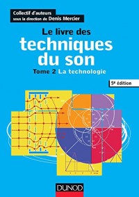 Le livre des techniques du son - 5e éd. - T2 La technologie: T2 - La technologie