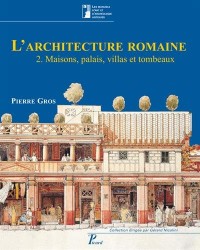 L'architecture romaine du début du IIIe siècle av. J.-C. à la fin du Haut-Empire : Volume 2, maisons, palais, villas et tombeaux