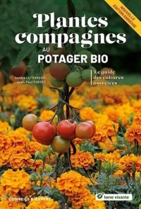 Plantes compagnes au potager bio - Nouvelle édition: Le guide des cultures associées