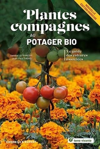 Plantes compagnes au potager bio - Nouvelle édition: Le guide des cultures associées