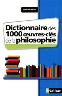 Dictionnaire des 1000 oeuvres clés de la philosophie