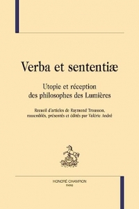 Verba et sententiæ: Utopie et réception des philosophes des Lumières. Recueil d’articles de Raymond Trousson