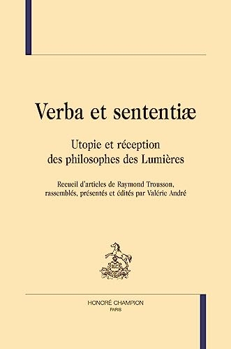 Verba et sententiæ: Utopie et réception des philosophes des Lumières. Recueil d’articles de Raymond Trousson