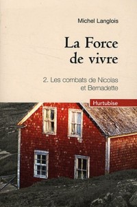 La force de vivre tome 2 : Les combats de Nicolas et Bernadette