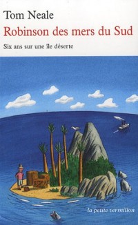 Robinson des mers du Sud: Six ans sur une île déserte