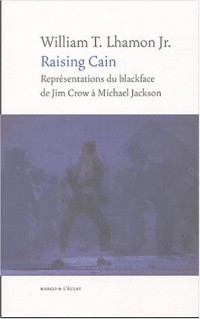 Raising Cain : Représentations du blackface, de Jim Crow à Michael Jackson