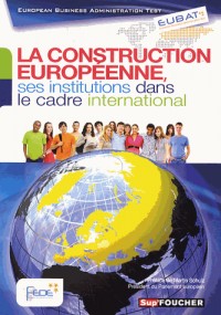 EUBAT La construction européenne, ses institutions dans le cadre international