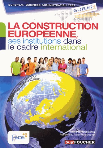 EUBAT La construction européenne, ses institutions dans le cadre international