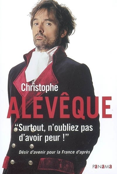 Surtout, n'oubliez pas d'avoir peur ! : Désir d'avenir pour la France d'après...