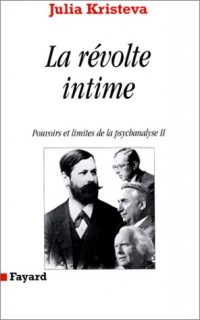 Pouvoirs et limites de la psychanalyse, tome 2 : La Révolte intime