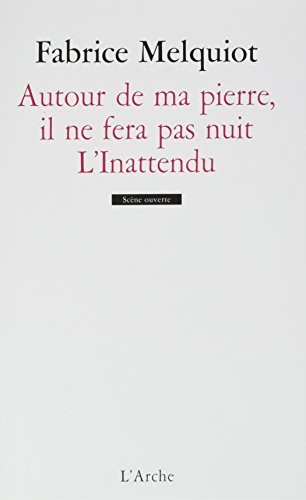 Autour de ma pierre, il ne fera pas nuit : L'Inattendu