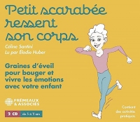 PETIT SCARABÉE RESSENT SON CORPS: GRAINES D’ÉVEIL POUR BOUGER ET VIVRE LES ÉMOTIONS AVEC VOTRE ENFANT - LU PAR ÉLODIE HUBER