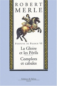 Fortune de France, tome VI : La Gloire et les Périls, Complots et cabales