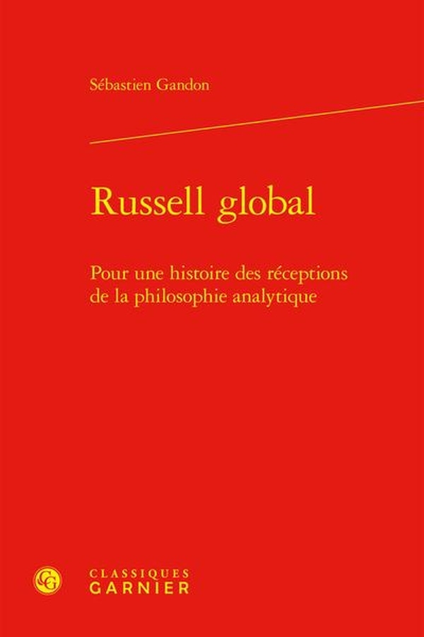 Russell global - pour une histoire des réceptions de la philosophie analytique: POUR UNE HISTOIRE DES RÉCEPTIONS DE LA PHILOSOPHIE ANALYTIQUE