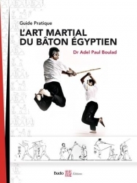 L'art martial du bâton egyptien: Guide pratique
