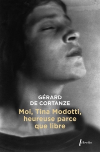 Moi Tina Modotti, heureuse parce que libre