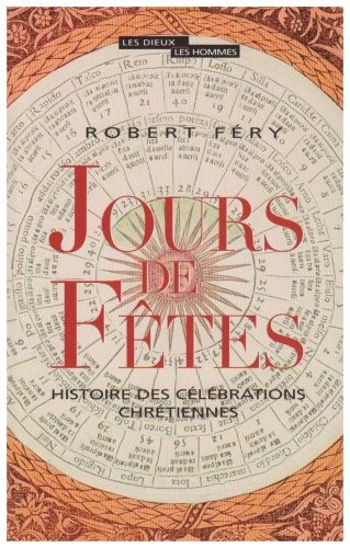 Jours de fêtes. Histoire des célébrations chrétiennes