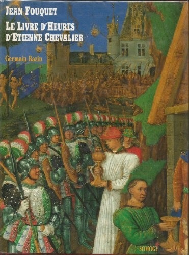 Jean fouquet, le livre d'heures d'etienne chevalier 100397 [9782850561948]