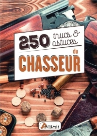 250 trucs & astuces du chasseur