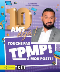 Tpmp, le Livre des 10 Ans