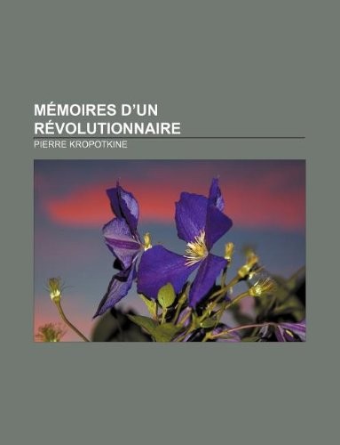 Memoires D'Un Revolutionnaire [9781232561477]