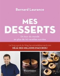 Les Desserts de Bernard : mon tour du monde en plus de 110 recettes