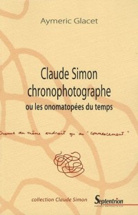 Claude Simon chronophotographe : Ou les onomatopées du temps