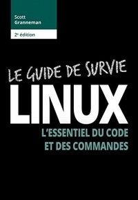 Linux : le guide de survie: L'essentiel du code et des commandes