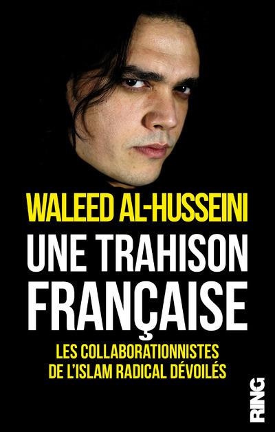 Une trahison française - Les collaborationnistes de l'islam radical devoilés