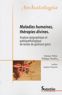 Maladies humaines, thérapies divines : Analyse épigraphique et paléopathologique de textes de guérison grecs