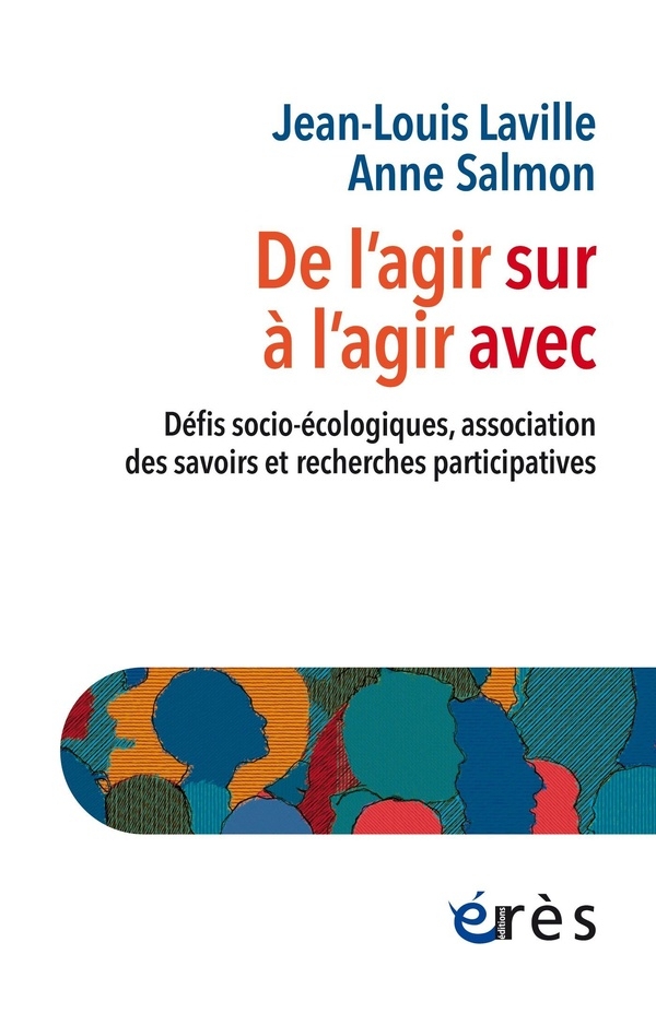 De l'agir sur à l'agir avec: Défis socio-écologiques, associations des savoirs et recherches participatives