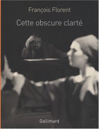 Cette obscure clarté